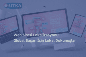 Utka Dil Hizmetleri tarafından sağlanan profesyonel web sitesi lokalizasyonu hizmetleri.